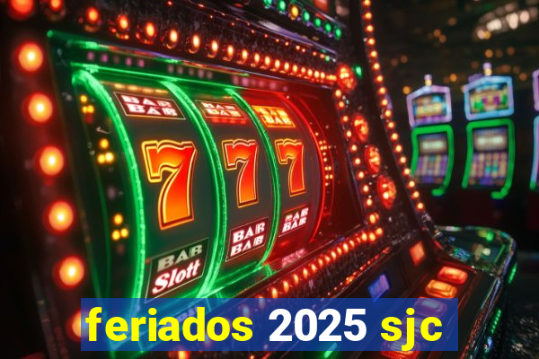 feriados 2025 sjc
